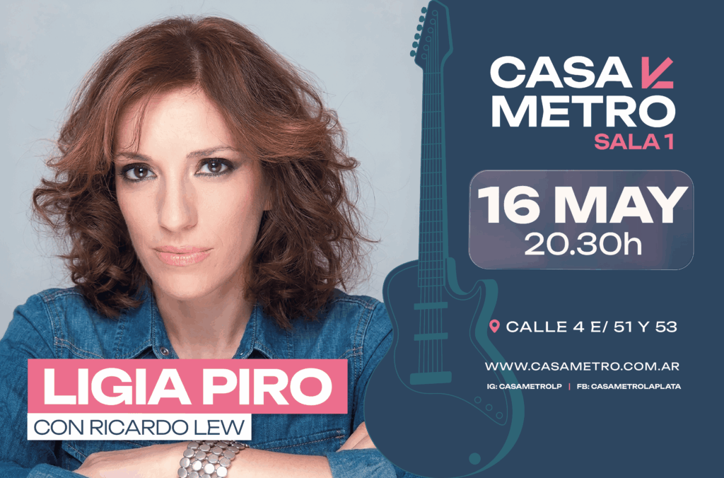 Fotografía promocional de la cantante Ligia Piro para su concierto en Casa Metro de La Plata. Ella aparece en un primer plano expresivo. El texto de la imagen anuncia la fecha: 16 de mayo a las 20:30 hs.