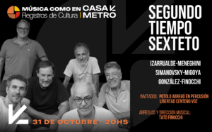 Flyer promocional de Segundo Tiempo Sexteto en el ciclo Música como en casa en Casa Metro el 31 de octubre a las 20 hs.